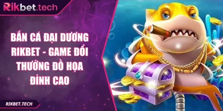 Bắn cá Đại Dương Rikbet