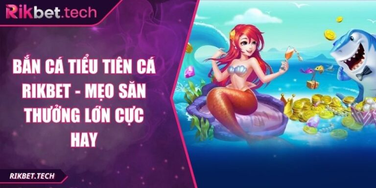 Bắn cá tiểu tiên cá Rikbet